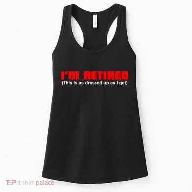 I'm Retired This Is As Dressed Women's Tank Top