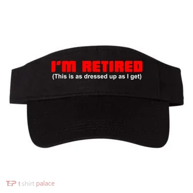 I'm Retired This Is As Dressed Visor