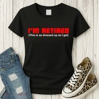 I'm Retired This Is As Dressed Women's T-Shirt thumb 3