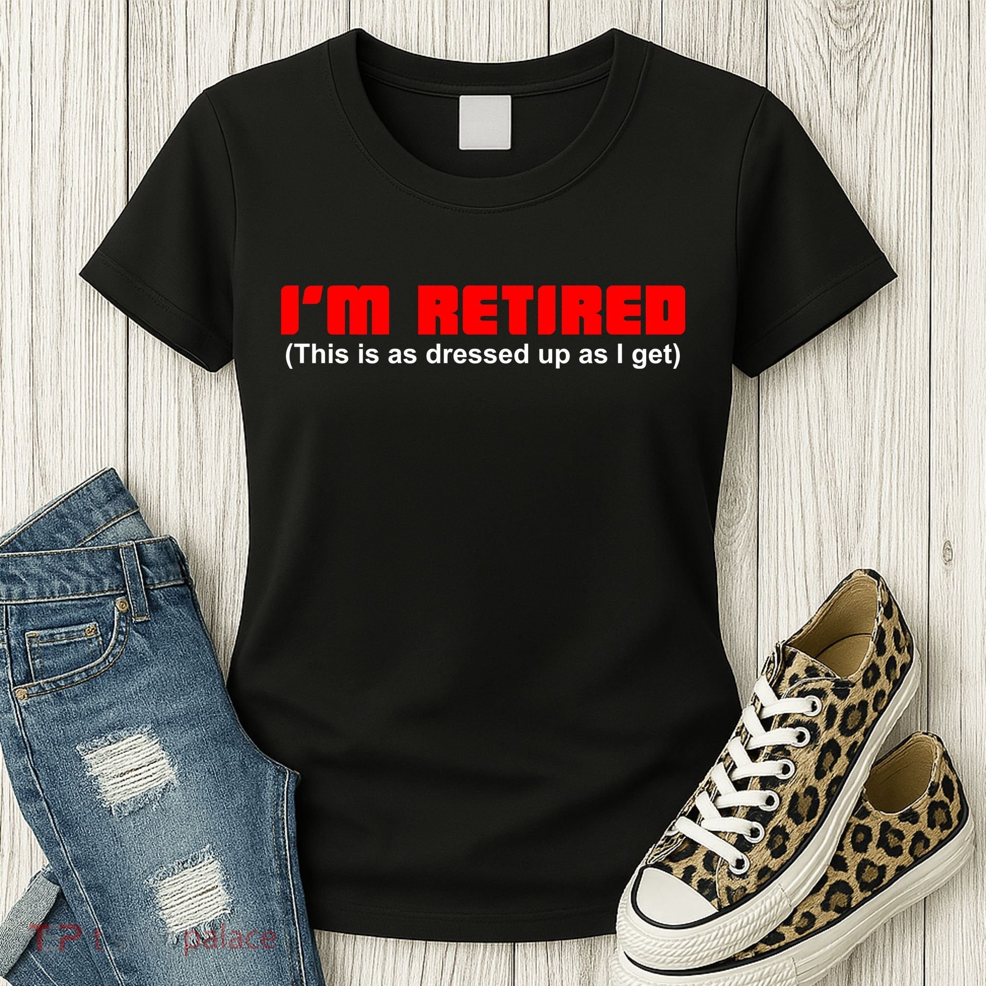 I'm Retired This Is As Dressed Women's T-Shirt