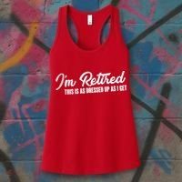 I'm Retired This Is As Dressed Up As I get Women's Tank Top thumb 3