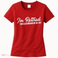 I'm Retired This Is As Dressed Up As I get Women's T-Shirt thumb 0