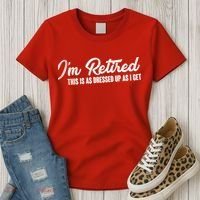 I'm Retired This Is As Dressed Up As I get Women's T-Shirt thumb 3