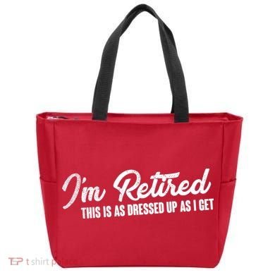 I'm Retired This Is As Dressed Up As I get Tote Bag