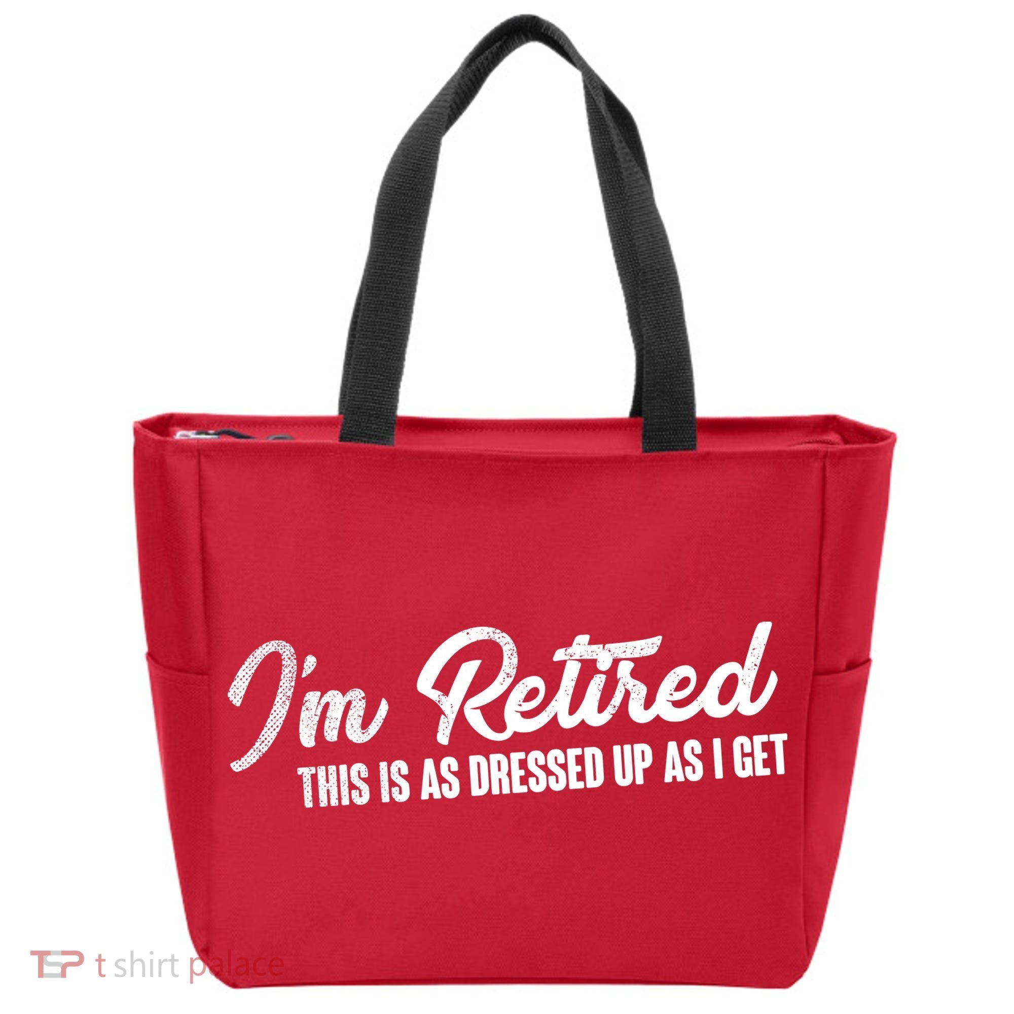 I'm Retired This Is As Dressed Up As I get Tote Bag