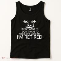 I'm Retried I Don't Want to Have To Can't Make Me Tank Top thumb 2