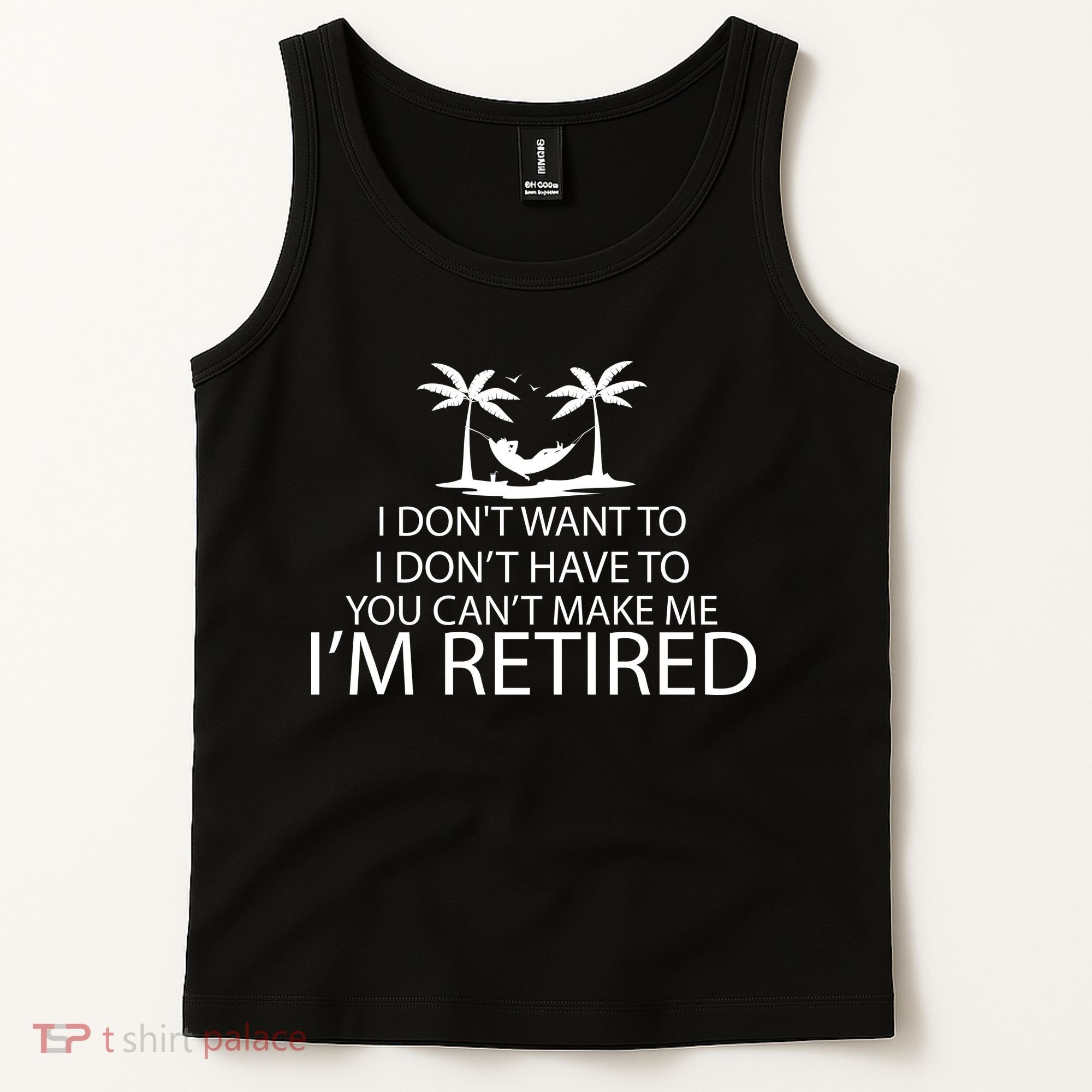 I'm Retried I Don't Want to Have To Can't Make Me Tank Top