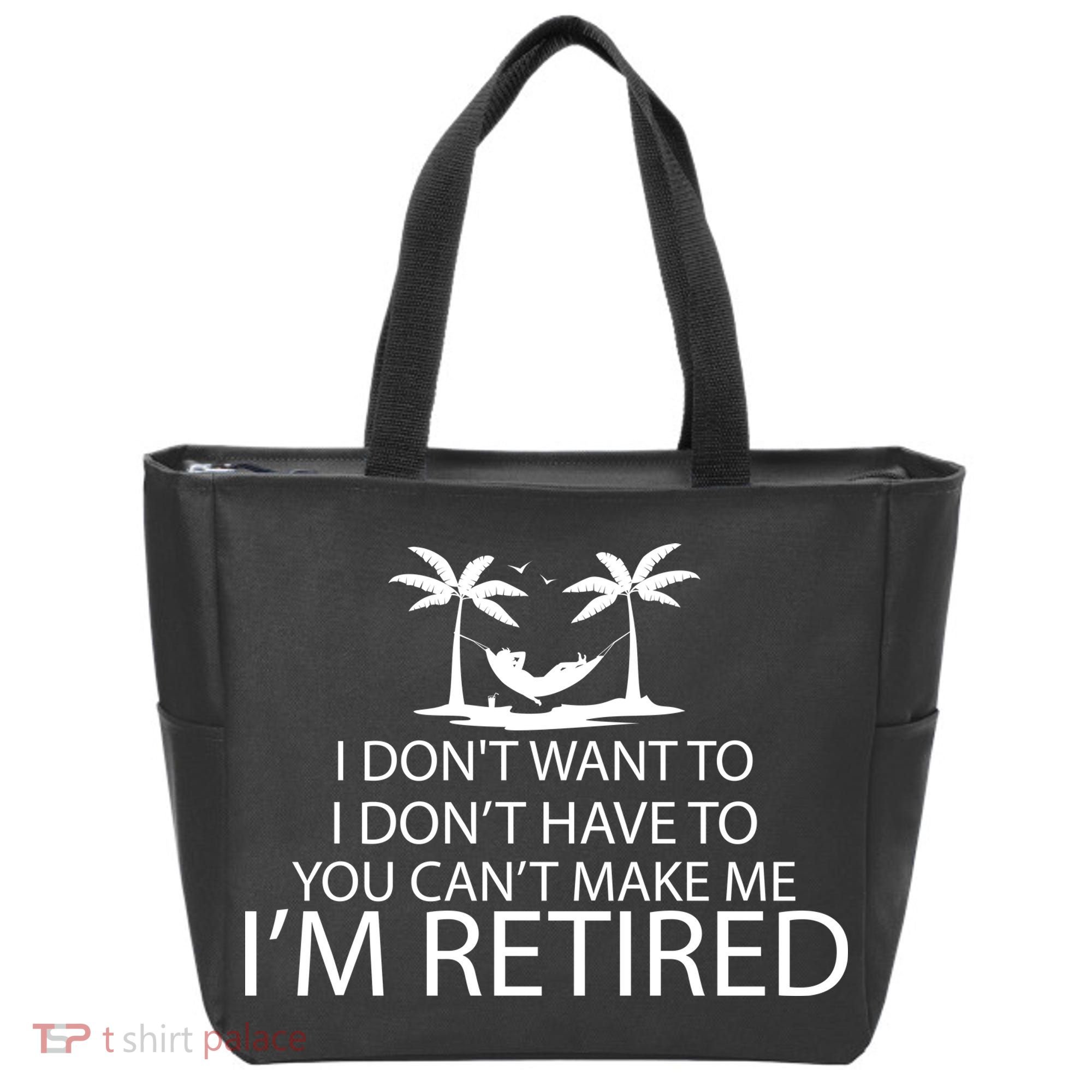 I'm Retried I Don't Want to Have To Can't Make Me Tote Bag