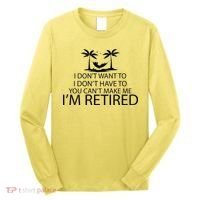 I'm Retried I Don't Want to Have To Can't Make Me Long Sleeve Shirt thumb 0