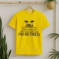 I'm Retried I Don't Want to Have To Can't Make Me T-Shirt thumb 2