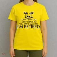 I'm Retried I Don't Want to Have To Can't Make Me T-Shirt thumb 4