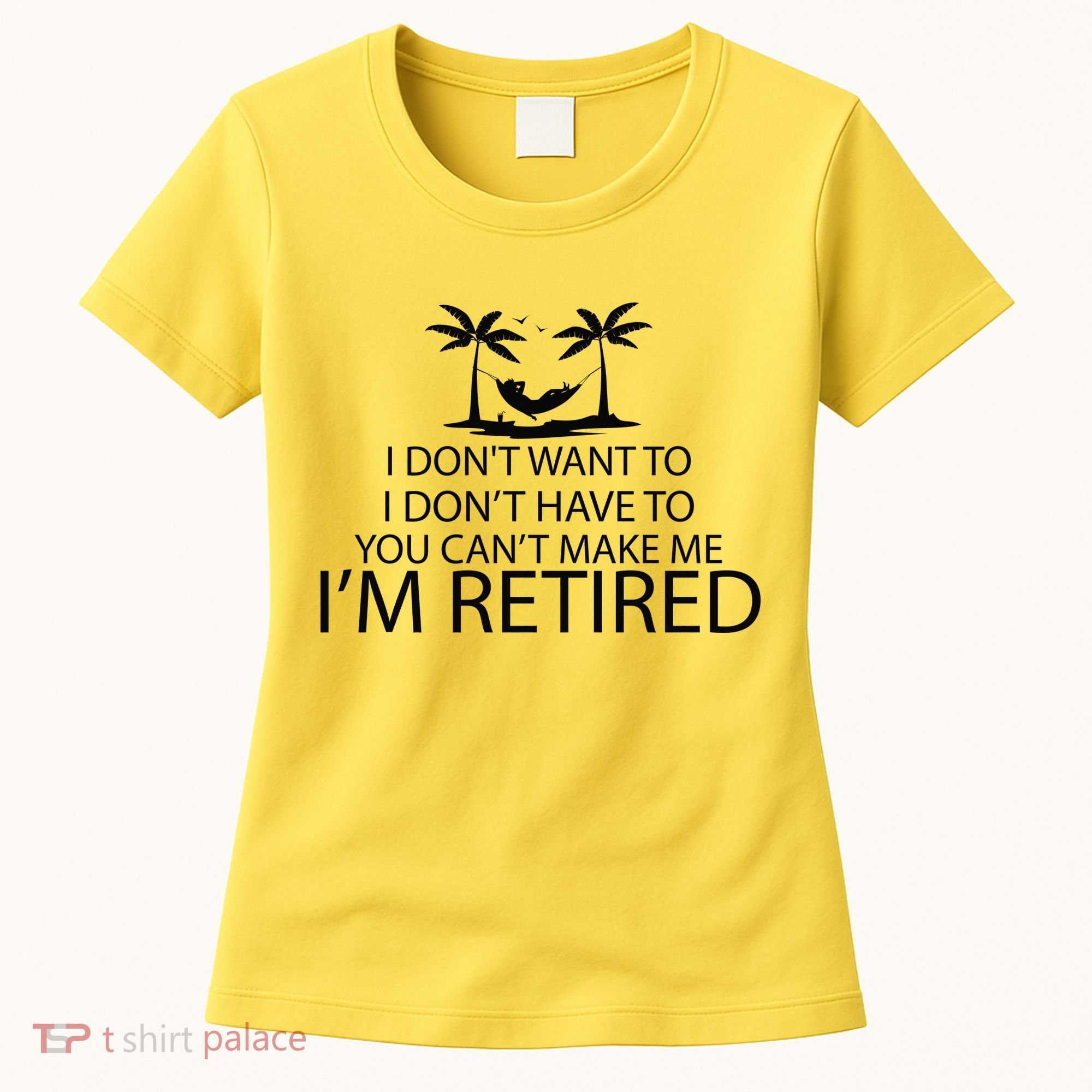 I'm Retried I Don't Want to Have To Can't Make Me Women's T-Shirt
