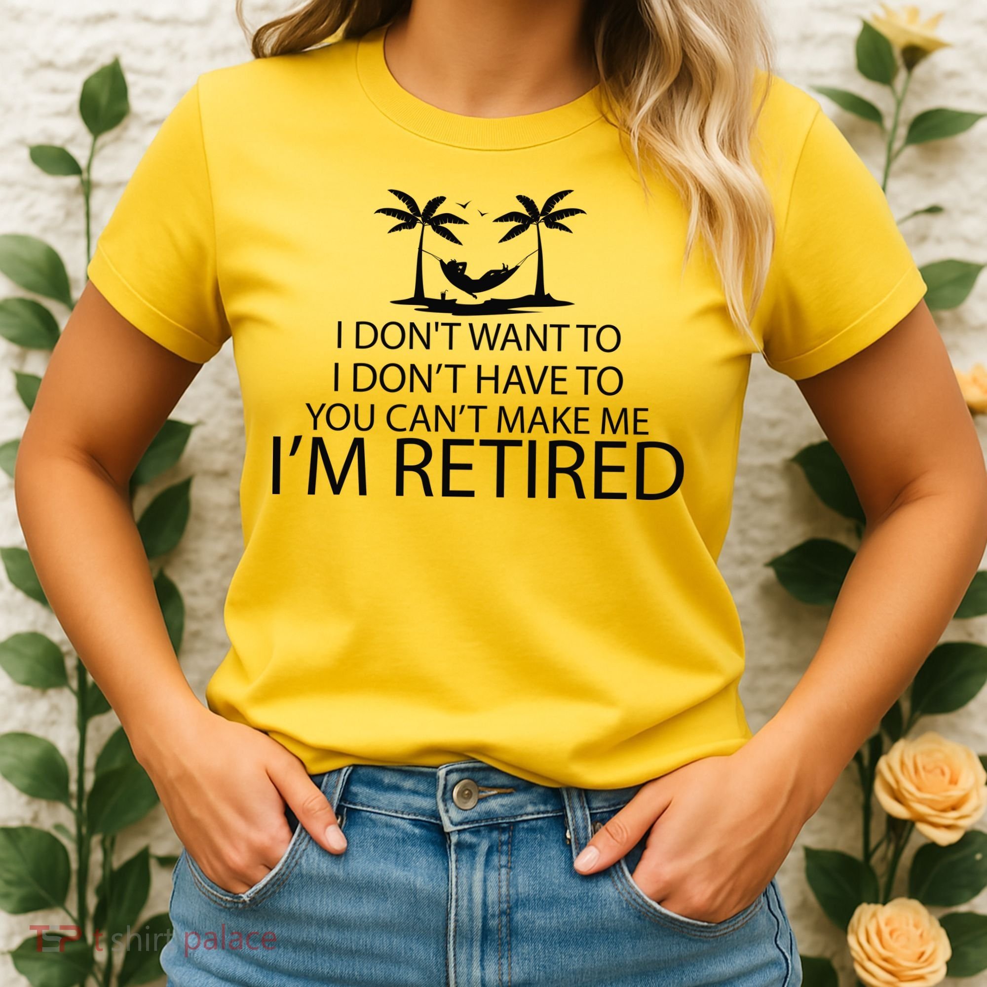 I'm Retried I Don't Want to Have To Can't Make Me Women's T-Shirt