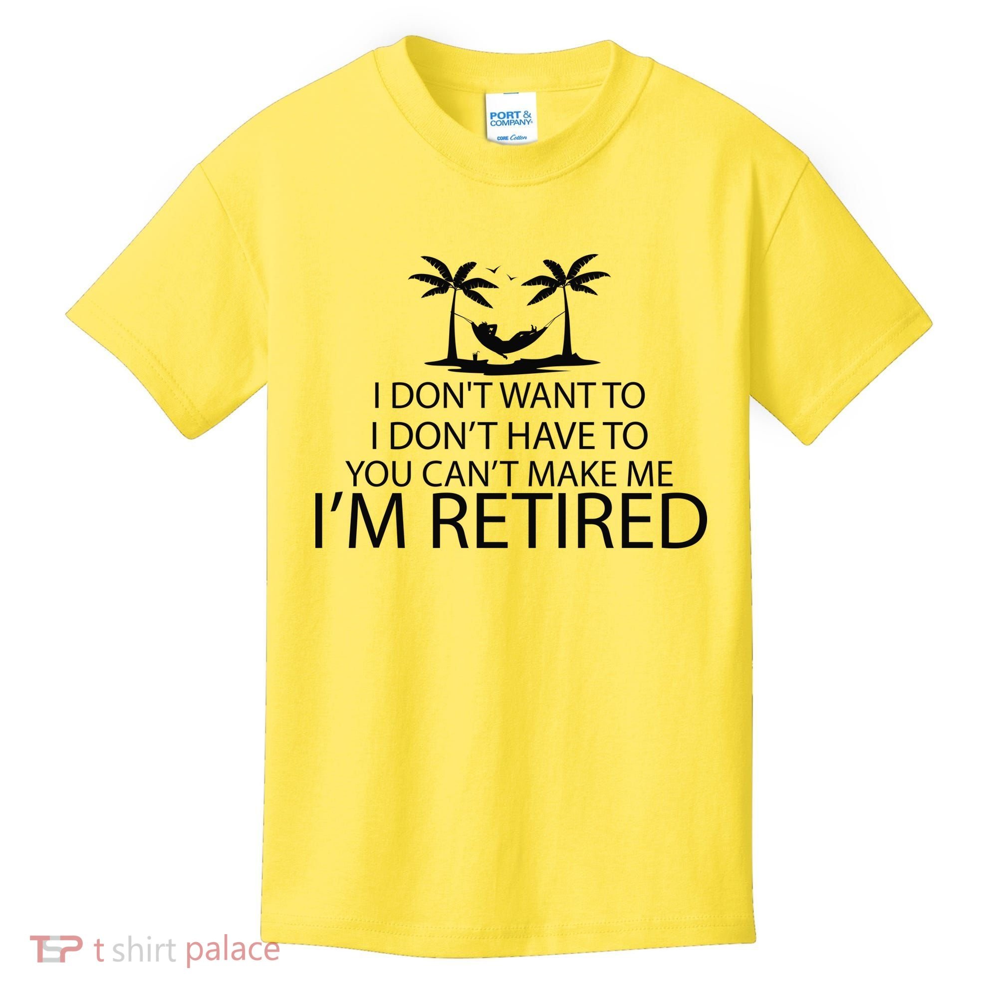 I'm Retried I Don't Want to Have To Can't Make Me Kids T-Shirt