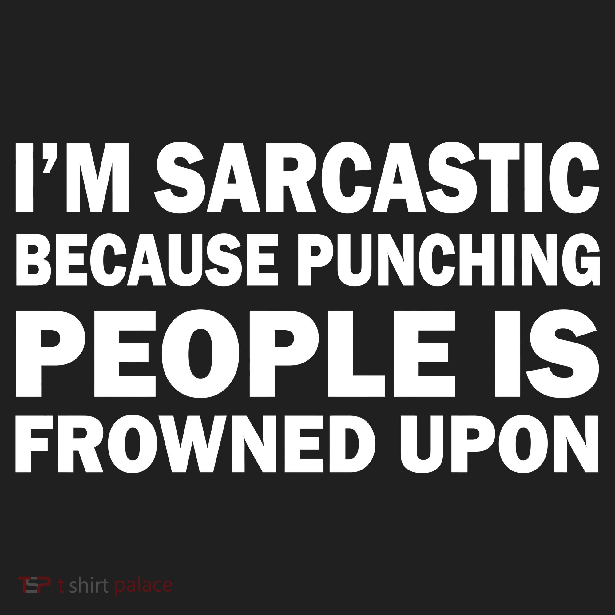 I'm Sarcastic Because Punching People Is Frowned Upon Women's Sweatshirt