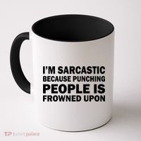 I'm Sarcastic Because Punching People Is Frowned Upon Coffee Mug thumb 0