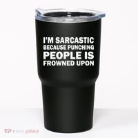 I'm Sarcastic Because Punching People Is Frowned Upon Tumbler thumb 0