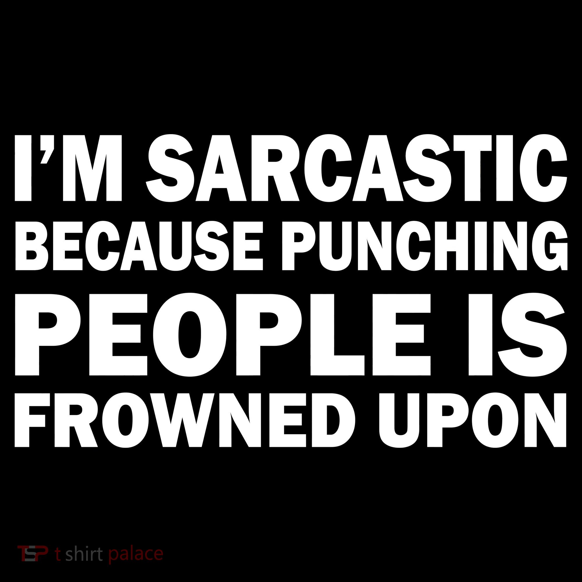 I'm Sarcastic Because Punching People Is Frowned Upon Women's Tank Top