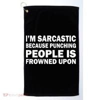 I'm Sarcastic Because Punching People Is Frowned Upon Golf Towel thumb 0