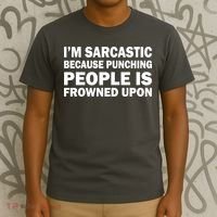 I'm Sarcastic Because Punching People Is Frowned Upon T-Shirt thumb 3