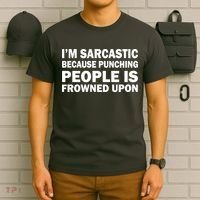 I'm Sarcastic Because Punching People Is Frowned Upon T-Shirt thumb 6