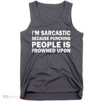 I'm Sarcastic Because Punching People Is Frowned Upon Tank Top thumb 0
