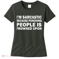 I'm Sarcastic Because Punching People Is Frowned Upon Women's T-Shirt thumb 0