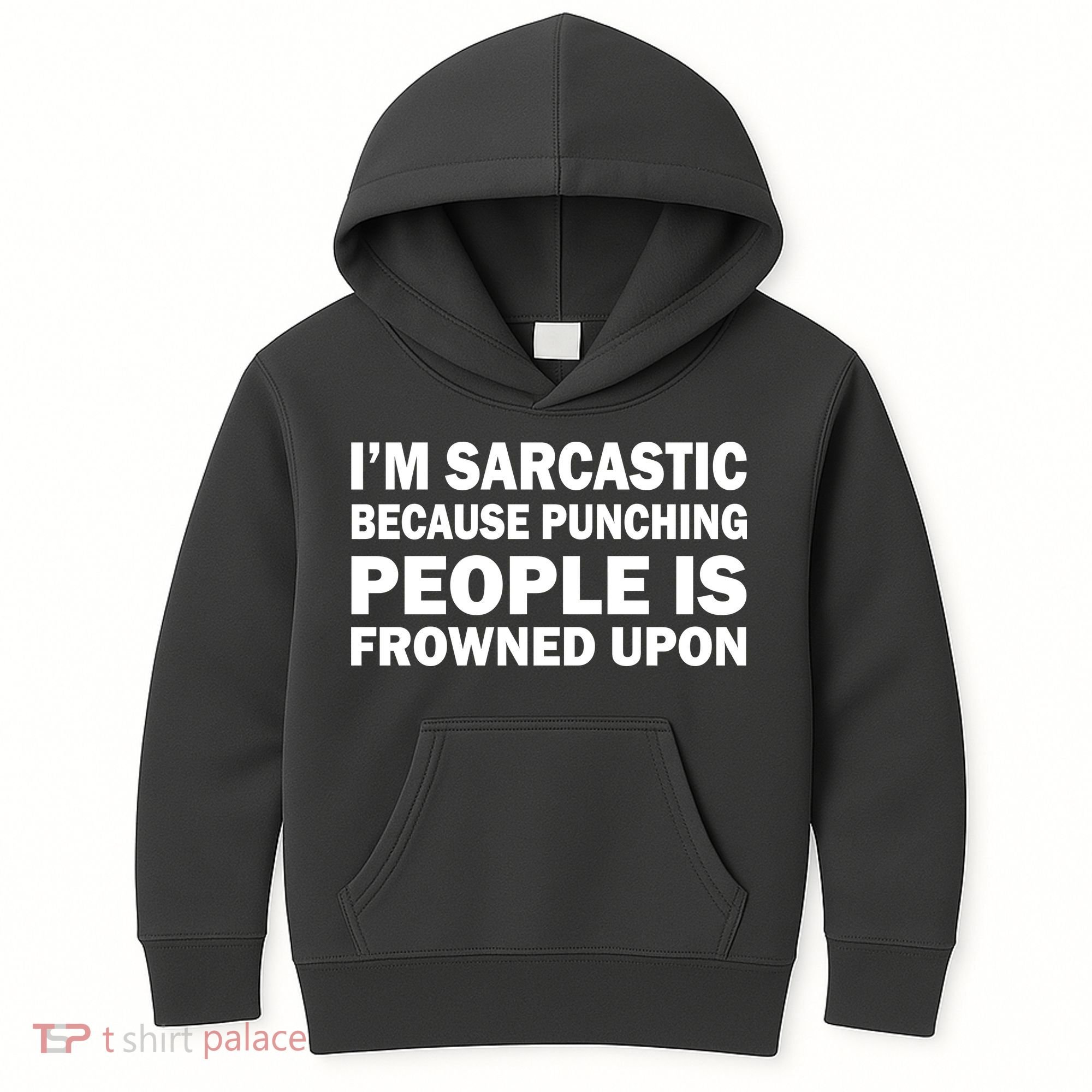 I'm Sarcastic Because Punching People Is Frowned Upon Kids Hoodie