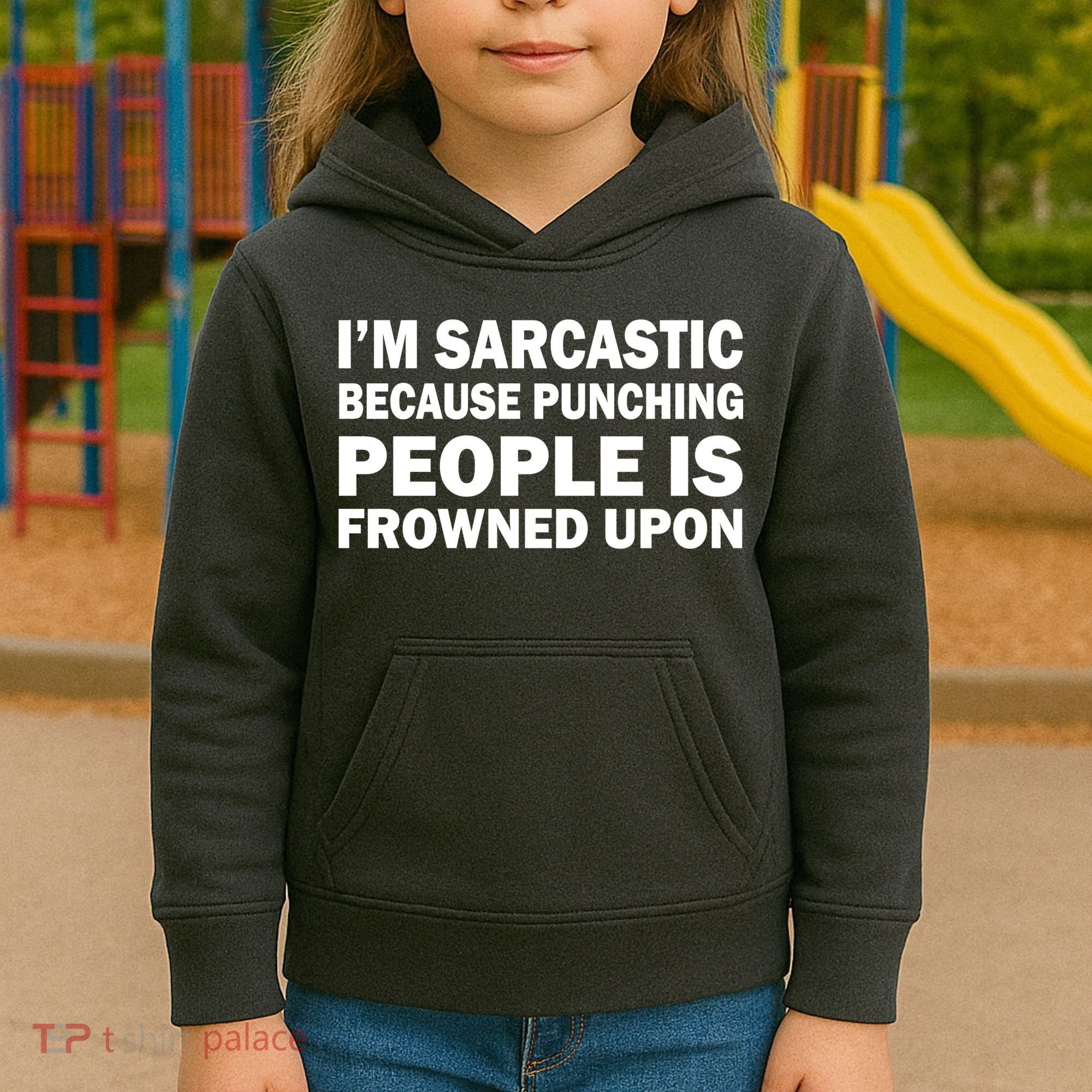 I'm Sarcastic Because Punching People Is Frowned Upon Kids Hoodie