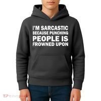 I'm Sarcastic Because Punching People Is Frowned Upon Kids Hoodie thumb 4