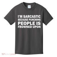I'm Sarcastic Because Punching People Is Frowned Upon Kids T-Shirt thumb 0