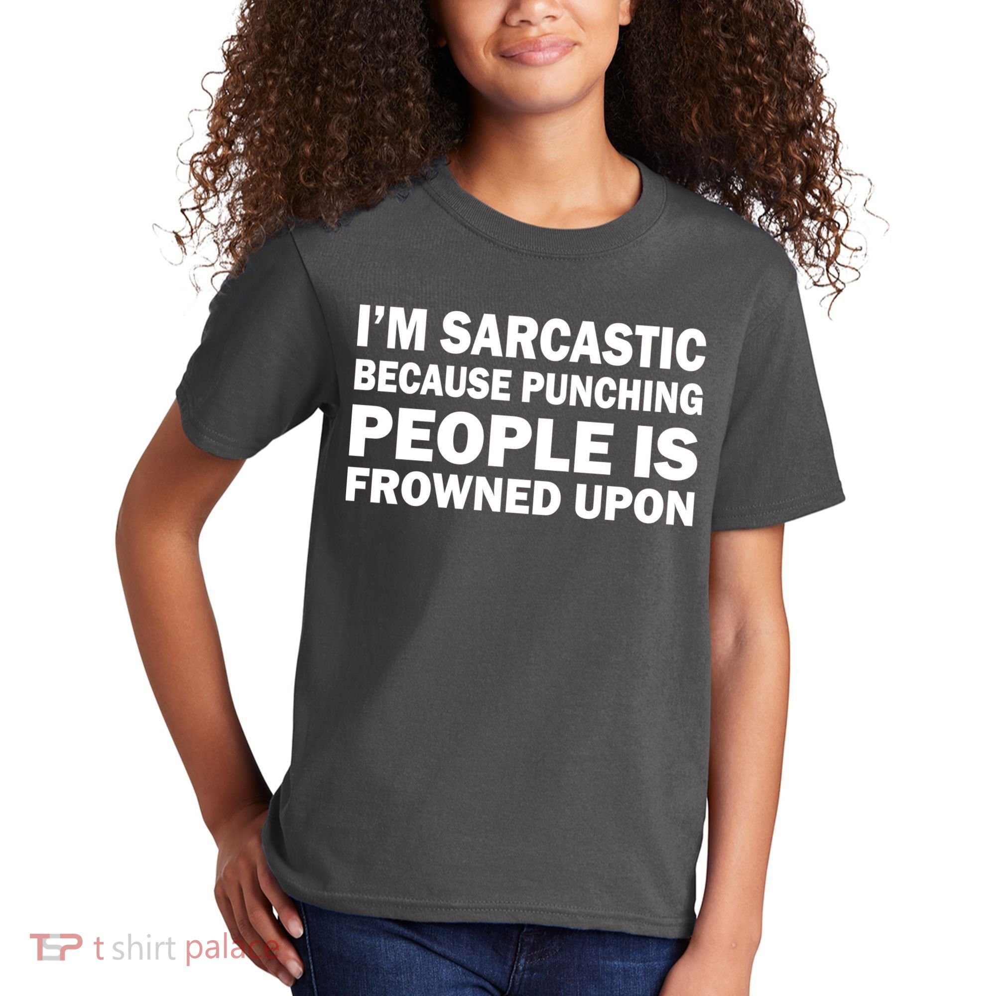 I'm Sarcastic Because Punching People Is Frowned Upon Kids T-Shirt