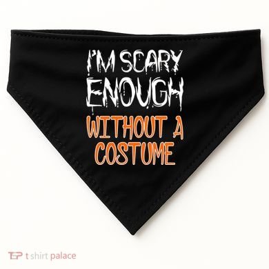 I'm Scary Enough With Out a Costume Halloween USA-Made Doggie Bandana