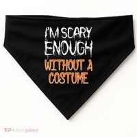 I'm Scary Enough With Out a Costume Halloween USA-Made Doggie Bandana thumb 0