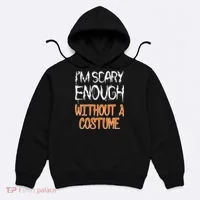 I'm Scary Enough With Out a Costume Halloween Hoodie thumb 0