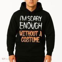 I'm Scary Enough With Out a Costume Halloween Hoodie thumb 2