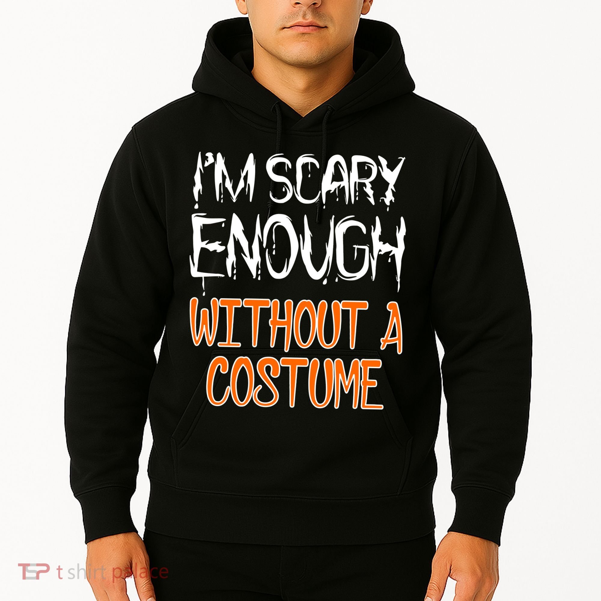 I'm Scary Enough With Out a Costume Halloween Hoodie