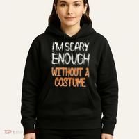 I'm Scary Enough With Out a Costume Halloween Hoodie thumb 5