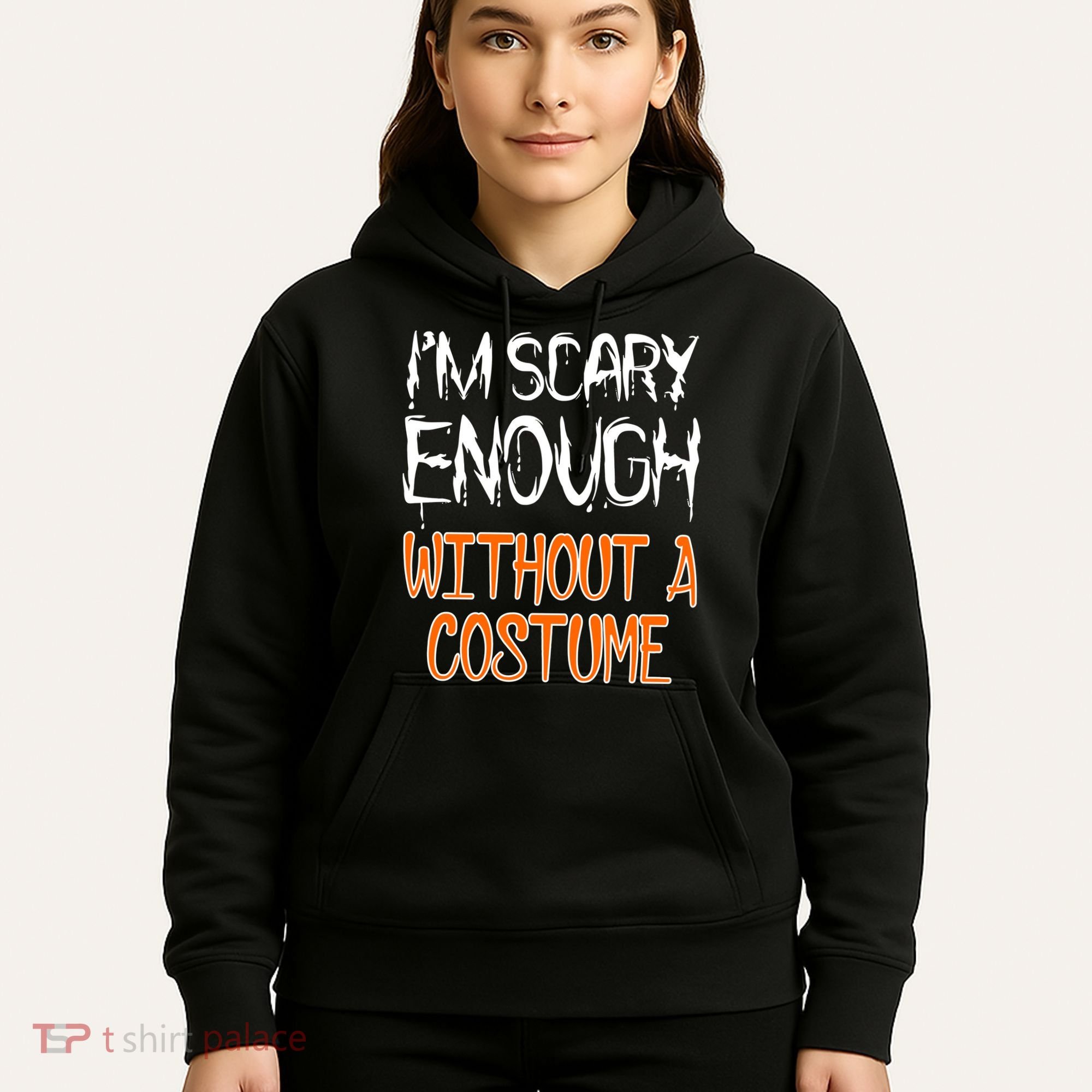 I'm Scary Enough With Out a Costume Halloween Hoodie