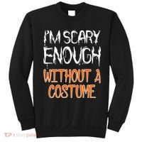 I'm Scary Enough With Out a Costume Halloween Sweatshirt thumb 0