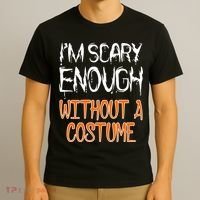 I'm Scary Enough With Out a Costume Halloween T-Shirt thumb 3
