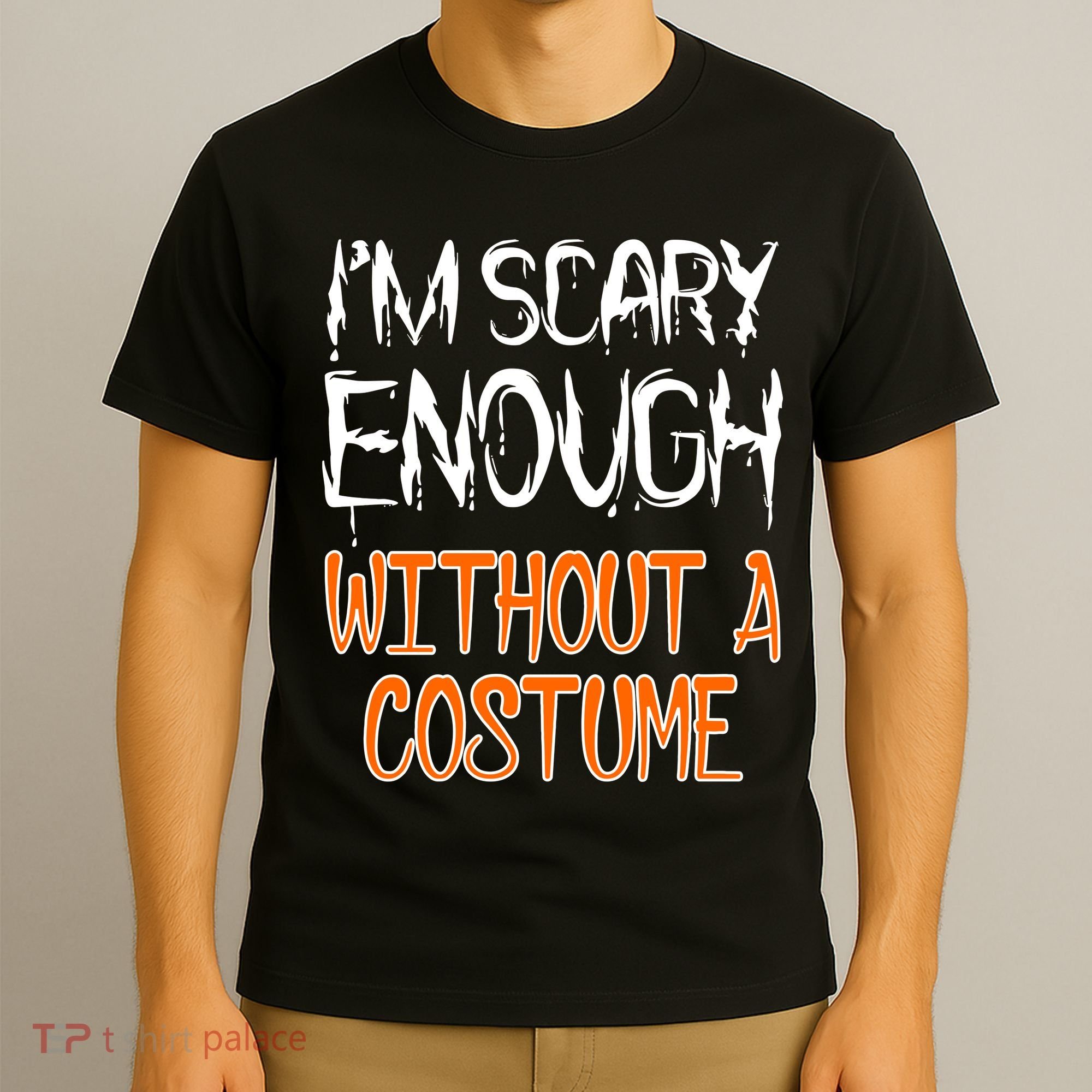 I'm Scary Enough With Out a Costume Halloween T-Shirt