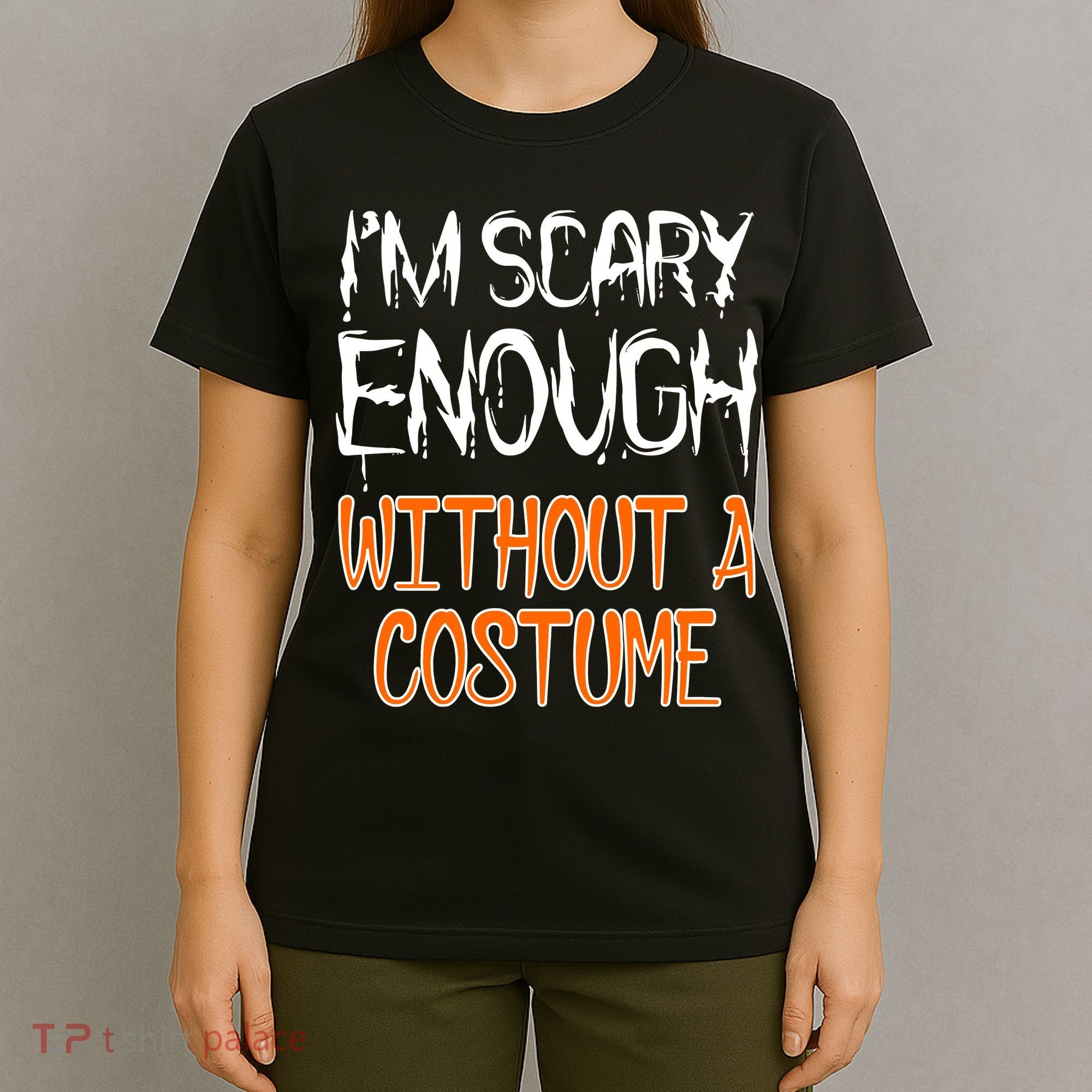 I'm Scary Enough With Out a Costume Halloween T-Shirt