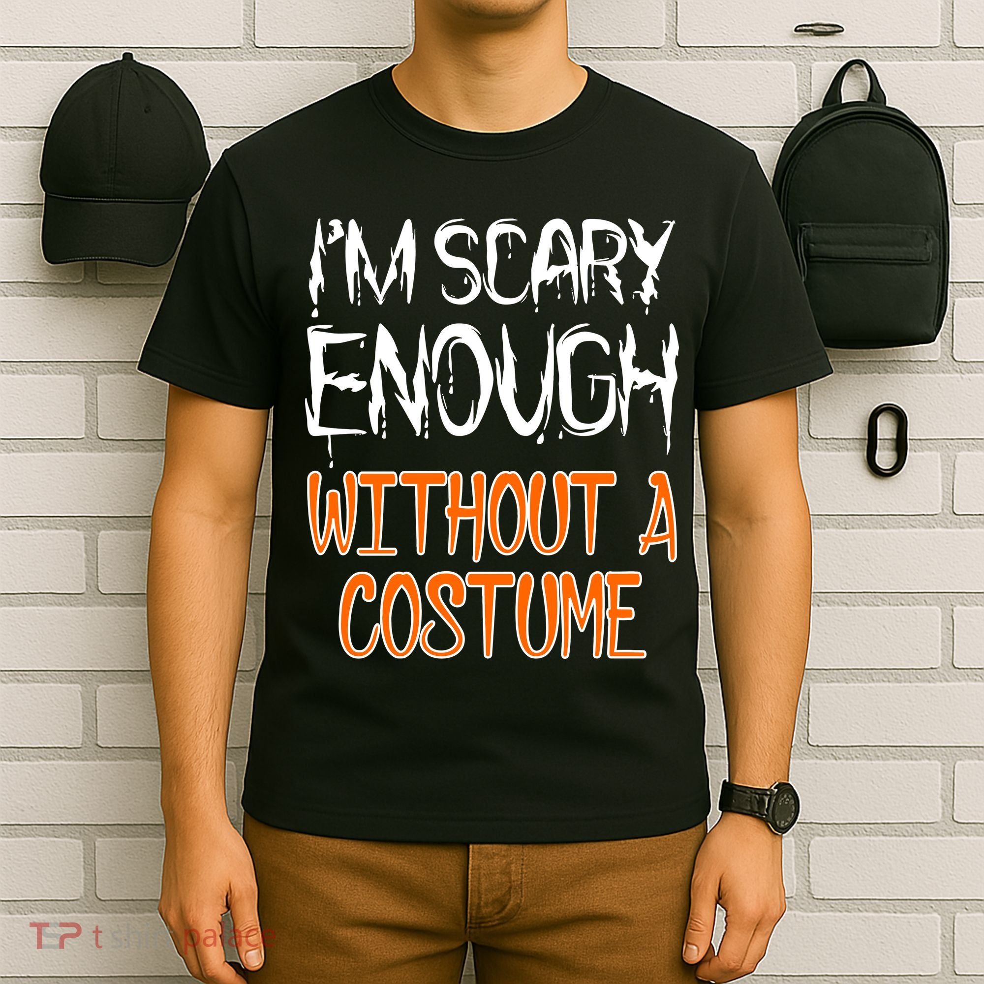 I'm Scary Enough With Out a Costume Halloween T-Shirt