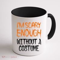 I'm Scary Enough With Out a Costume Halloween Coffee Mug thumb 1