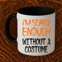 I'm Scary Enough With Out a Costume Halloween Coffee Mug thumb 2