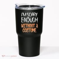 I'm Scary Enough With Out a Costume Halloween Tumbler thumb 0