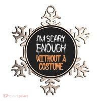 I'm Scary Enough With Out a Costume Halloween Ornament thumb 0