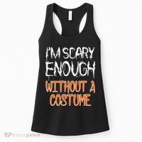 I'm Scary Enough With Out a Costume Halloween Women's Tank Top thumb 0