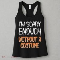 I'm Scary Enough With Out a Costume Halloween Women's Tank Top thumb 3